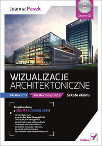 Wizualizacje architektoniczne. 3ds Max 2013 i 3ds Max Design 2013. Szkoa efektu - 2860126998