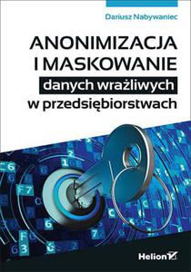 Anonimizacja i maskowanie danych wraliwych w przedsibiorstwach - 2860127021