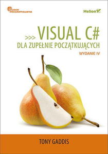 Visual C# dla zupenie pocztkujcych. Owoce programowania. Wydanie IV - 2860127027