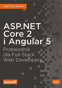 ASP.NET Core 2 i Angular 5. Przewodnik dla Full-Stack Web Developera - 2860127035