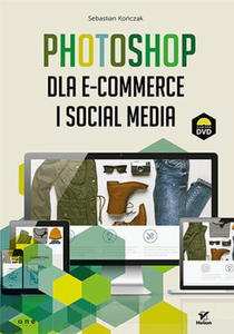 PHOTOSHOP DLA E-COMMERCE I SOCIAL MEDIA S. KOCZAK 240 STR - 2860127054