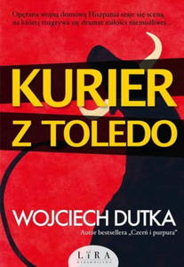 KURIER Z TOLEDO WOJCIECH DUTKA - 2860127436