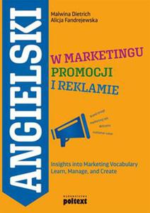 ANGIELSKI W MARKETINGU PROMOCJI I REKLAMIE INSIGHTS INTO MARKETING VOCABULARY LEARN MANAGE AND CREATE M DIETRICH A FANDREJEWSKA - 2860127945