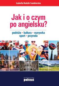 JAK I O CZYM PO ANGIELSKU PODRӯE KULTURA ROZRYWKA SPORT PRZYRODA I RODZIK-SAMBIERSKA - 2860127951