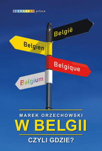 W BELGII CZYLI GDZIE MAREK ORZECHOWSKI - 2860128799