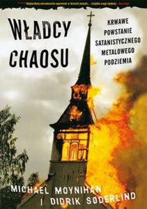 WADCY CHAOSU KRWAWE POWSTANIE SATANISTYCZNEGO METALOWEGO PODZIEMIA M MOYNIHAN D SODERLIND - 2860128939