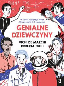 GENIALNE DZIEWCZYNY 15 HISTORII NIEZWYKYCH KOBIET KTRE PRZYCZYNIY SI DO ROZWOJU NAUKI V D MARCH R FULCI - 2860129078