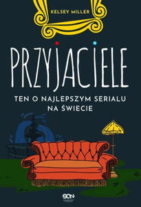 PRZYJACIELE TEN O NAJLEPSZYM SERIALU NA WIECIE 368 STR - 2860129288