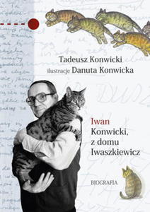 IWAN KONWICKI Z DOMU IWASZKIEWICZ BIOGRAFIA T KONWICKI - 2860129350