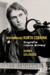 WSPOMINAJC KURTA COBAINA BIOGRAFIA LIDERA NIRVANY GOLDBERG DANNY - 2860129438