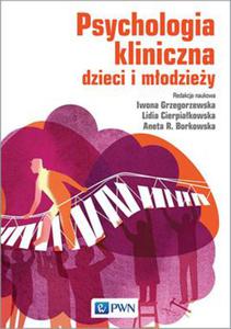 PSYCHOLOGIA KLINICZNA DZIECI I MODZIEY I GRZEGORZEWSKA L CIERPIAKOWSKA A BORKOWSKA - 2860130752