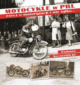 MOTOCYKLE W PRL RZECZ O MOTORYZACJI I NIE TYLKO T SZCZERBICKI - 2860130801