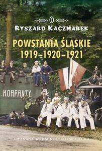 POWSTANIA LSKIE 1919-1920-1921 NIEZNANA WOJNA POLSKO-NIEMIECKA R KACZMAREK - 2860130958