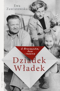 DZIADEK WADEK O BRONIEWSKIM, ANCE I RODZINIE E ZAWISTOWSKA - 2860131020