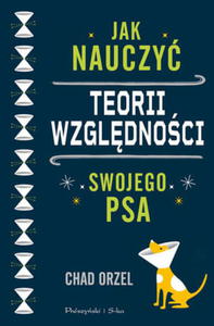 JAK NAUCZY TEORII WZGLDNOCI SWOJEGO PSA C ORZEL - 2860131026