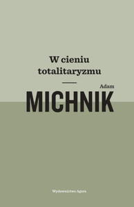 W CIENIU TOTALITARYZMU A MICHNIK 624 STR - 2860131045