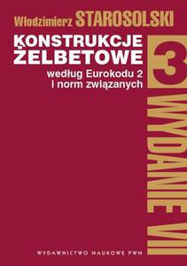 KONSTRUKCJE ELBETOWE WEDUG EUROKODU 2 I NORM ZWIZANYCH TOM 3 W STAROSOLSKI - 2860131050