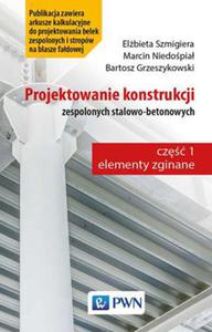 PROJEKTOWANIE KONSTRUKCJI ZESPOLONYCH STALOWO-BETONOWYCH E SZMIGIERA M NIEDOPIA B GRZESZYKOWSKI - 2860131053