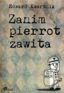 ZANIM PIERROT ZAWITA KWARTNIK EDWARD - 2860131299