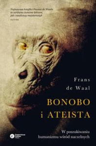 BONOBO I ATEISTA W POSZUKIWANIU HUMANIZMU WRD NACZELNYCH DE WAAL FRANS - 2860131462