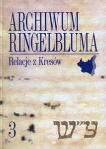 ARCHIWUM RINGELBLUMA TOM 3 RELACJE Z KRESW YDOWSKI INSTYTUT HISTORYCZNY - 2860132057