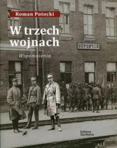 W TRZECH WOJNACH WSPOMNIENIA POTOCKI ROMAN - 2860132061