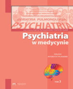 PSYCHIATRIA W MEDYCYNIE DIALOGI INTERDYSCYPLINARNE TOM 3 - 2860132081