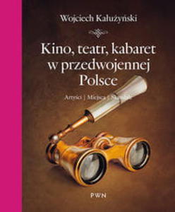 KINO TEATR KABARET W PRZEDWOJENNEJ POLSCE KAUYSKI WOJCIECH ARTYCI MIEJSCA SKANDALE - 2860132154