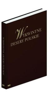 WYKWINTNE DESERY POLSKIE BOGACTWO POLSKICH KLASYCZNYCH WYPIEKW I DESERW - 2860132265