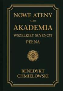 NOWE ATENY ALBO AKADEMIA WSZELKIEY SCYENCYI PENA TOM 2 CHMIELOWSKI BENEDYKT - 2860132362