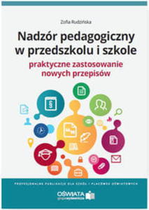 NADZR PEDAGOGICZNY W PRZEDSZKOLU I SZKOLE PRAKTYCZNE ZASTOSOWANIE NOWYCH PRZEPISW RUDZISKA Z - 2860132433