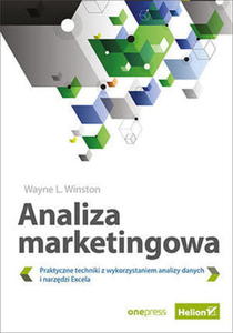 ANALIZA MARKETINGOWA PRAKTYCZNE TECHNIKI Z WYKORZYSTANIEM ANALIZY DANYCH I NARZDZI EXCELA W L WINSTON - 2860132461