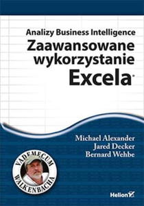 ANALIZY BUSINESS INTELLIGENCE ZAAWANSOWANE WYKORZYSTANIE EXCELA M ALEXANDER J DECKER B WEHBE - 2860132735