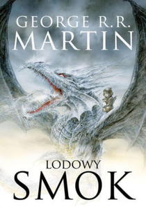 LODOWY SMOK [NOWA WERSJA ILUSTROWANA] G R R MARTIN - 2860133120