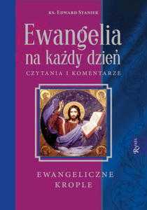 EWANGELIA NA KADY DZIE CYTANIA I KOMENTARZE EWANGELICZNE KROPLE KS E STANIEK - 2860133248