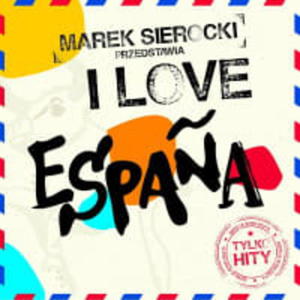 MAREK SIEROCKI PRZEDSTAWIA 2 CD I LOVE ESPANA - 2860133530