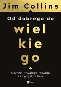 OD DOBREGO DO WIELKIEGO CZYNNIKI TRWAEGO ROZWOJU I ZWYCISTWA FIRM J COLLINS - 2860134034