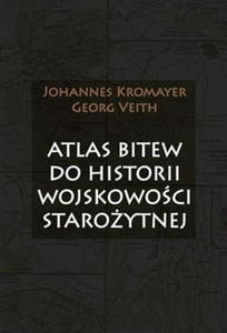 ATLAS BITEW DO HISTORII WOJSKOWOCI STAROYTNEJ J KROMAYER G VEITH - 2860134056