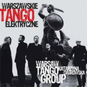 K DBROWSKA WARSAW TANGO GROUP CD WARSZAWSKIE TANGO ELEKTRYCZNE - 2860134515