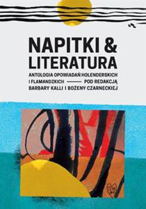 NAPITKI I LITERATURA ANTOLOGIA OPOWIADA HOLENDERSKICH I FLAMANDZKICH - 2860134986