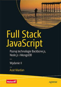 FULL STACK JAVASCRIPT POZNAJ TECHNOLOGIE BACKBONE JS NODE JS I MONGODB WYDANIE II A MARDAN - 2860135476