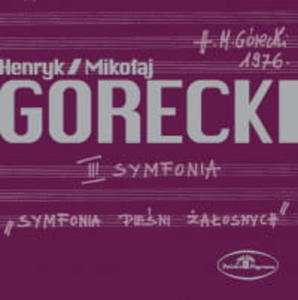 HENRYK MIKOAJ GÓRECKI CD III SYMFONIA SYMFONIA PIENI AOSNYCH STEFANIA WOYTOWICZ