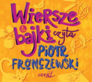 PIOTR FRONCZEWSKI CD WIERSZE I BAJKI CZYTA P FRONCZEWSKI CZʦ 1 - 2860136517