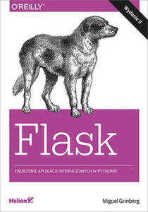 FLASK TWORZENIE APLIKACJI INTERNETOWYCH W PYTHONIE WYDANIE II M GRINBERG - 2860137246