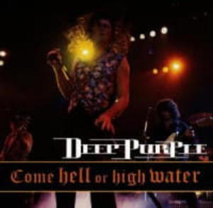 DEEP PURPLE CD COME HELL OR HIGH WATER - 2860137483