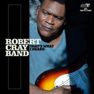 ROBERT CRAY BAND THAT'S WHAT I HEARD - 2860138332