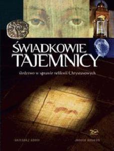 WIADKOWIE TAJEMNICY. LEDZTWO W SPRAWIE RELIKWII CHRYSTUSOWYCH - 2860139584