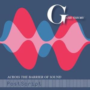GAME THEORY CD ACROSS THE BARRIER OF SOUND POSTSCRIPT - 2860141255