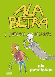 ALA BETKA I DEMON MIASTA IDA PIERELOTKIN - 2860143208