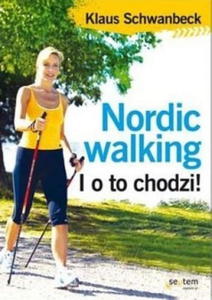 NORDIC WALKING I O TO CHODZI KLAUS SCHWANBECK - 2860143837